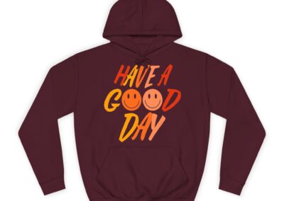 Have A Good Day Unisex College Hoodie