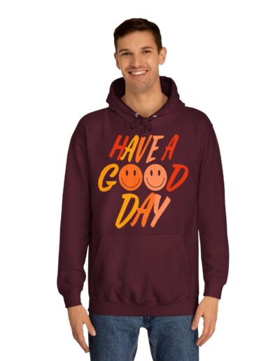 Have A Good Day Unisex College Hoodie