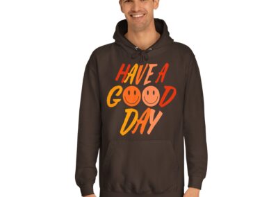 Have A Good Day Unisex College Hoodie