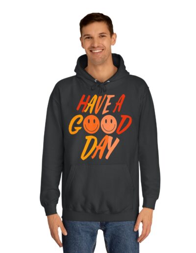 Have A Good Day Unisex College Hoodie