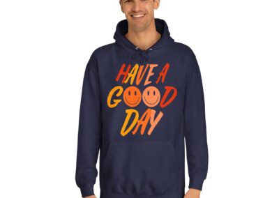 Have A Good Day Unisex College Hoodie