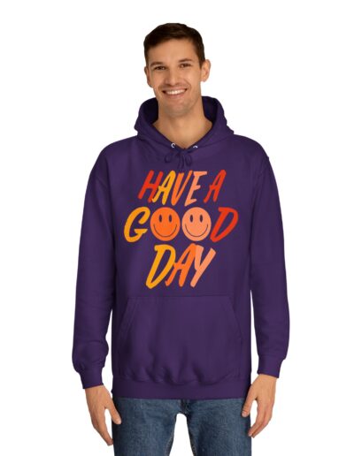 Have A Good Day Unisex College Hoodie