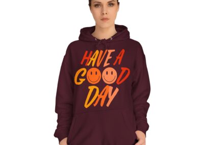 Have A Good Day Unisex College Hoodie