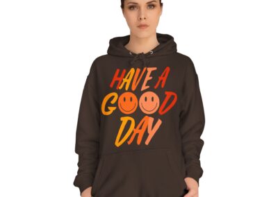 Have A Good Day Unisex College Hoodie