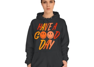 Have A Good Day Unisex College Hoodie