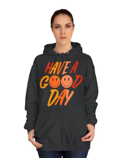 Have A Good Day Unisex College Hoodie