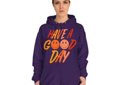 Have A Good Day Unisex College Hoodie