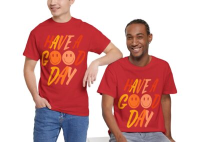 Have a Good Day Unisex T-Shirt