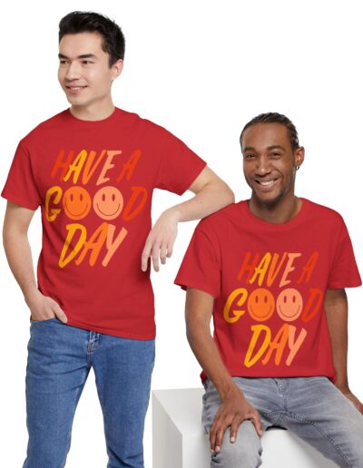 Have a Good Day Unisex T-Shirt