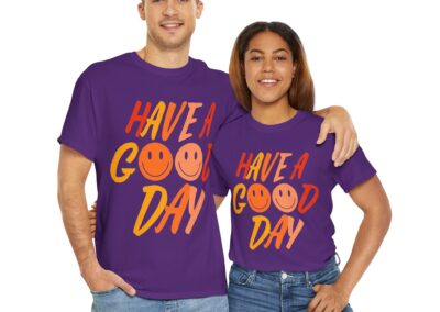 Have a Good Day Unisex T-Shirt