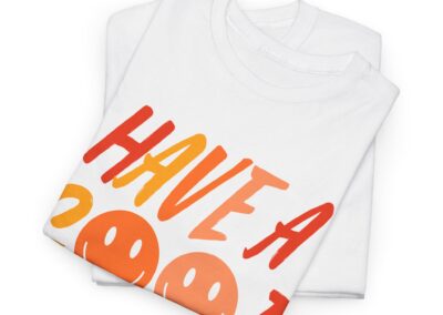 Have a Good Day Unisex T-Shirt