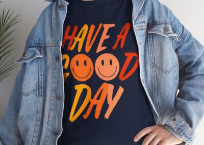 Have a Good Day Unisex T-Shirt