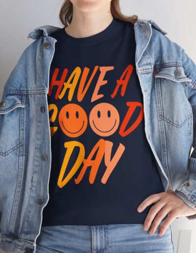 Have a Good Day Unisex T-Shirt