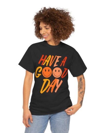 Have a Good Day Unisex T-Shirt