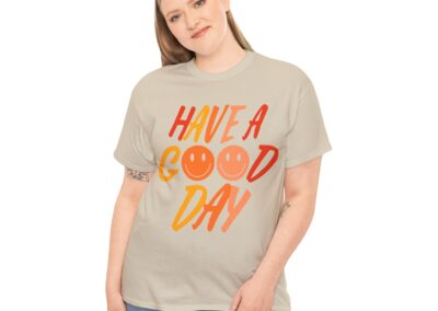 Have a Good Day Unisex T-Shirt