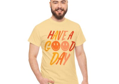 Have a Good Day Unisex T-Shirt