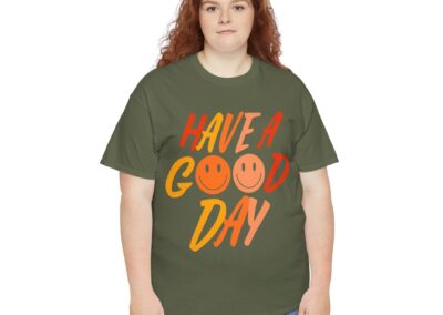 Have a Good Day Unisex T-Shirt