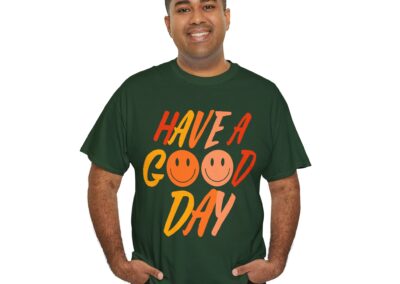 Have a Good Day Unisex T-Shirt