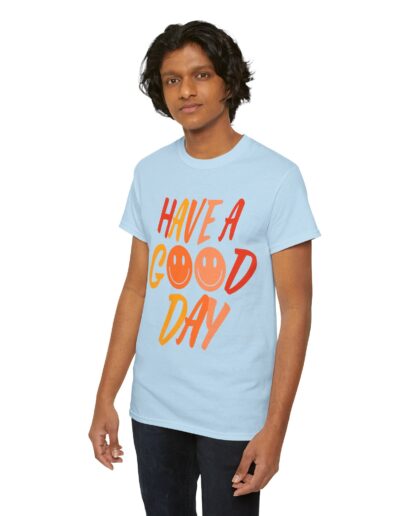 Have a Good Day Unisex T-Shirt