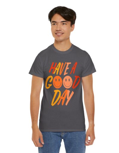 Have a Good Day Unisex T-Shirt