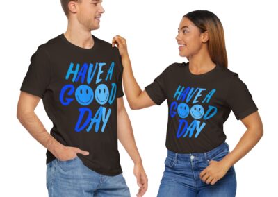 Have a Good Day Unisex Tee - Graphic T-Shirt