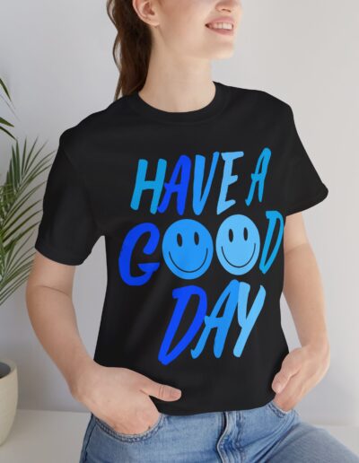 Have a Good Day Unisex Tee - Graphic T-Shirt