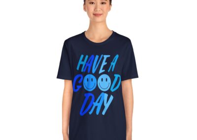 Have a Good Day Unisex Tee - Graphic T-Shirt