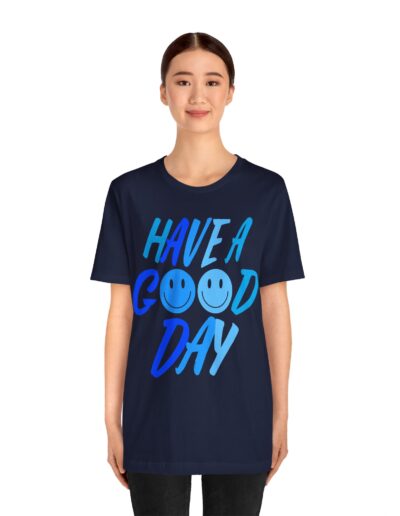 Have a Good Day Unisex Tee - Graphic T-Shirt