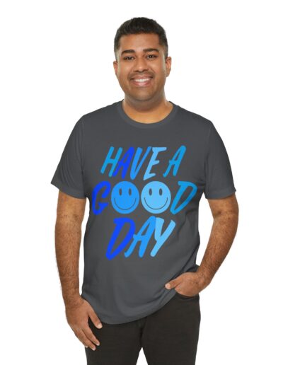 Have a Good Day Unisex Tee - Graphic T-Shirt
