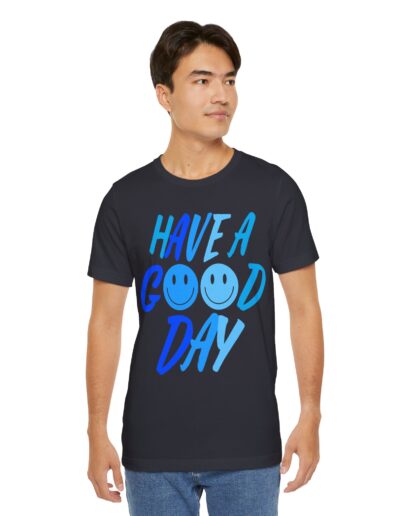 Have a Good Day Unisex Tee - Graphic T-Shirt