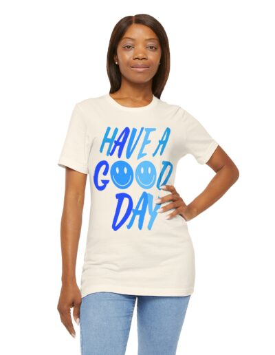 Have a Good Day Unisex Tee - Graphic T-Shirt