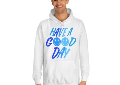 Unisex College Hoodie - Have a Good Day Design