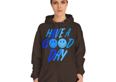 Unisex College Hoodie - Have a Good Day Design