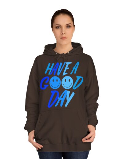 Unisex College Hoodie - Have a Good Day Design