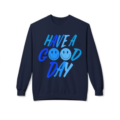 Unisex Fleece Crewneck Sweatshirt - Have a Good Day