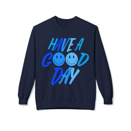 Unisex Fleece Crewneck Sweatshirt - Have a Good Day