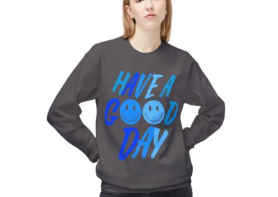 Unisex Fleece Crewneck Sweatshirt - Have a Good Day