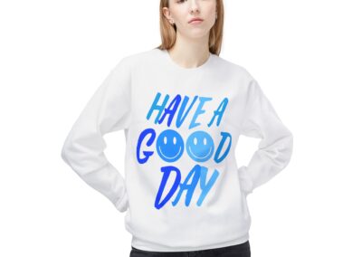 Unisex Fleece Crewneck Sweatshirt - Have a Good Day