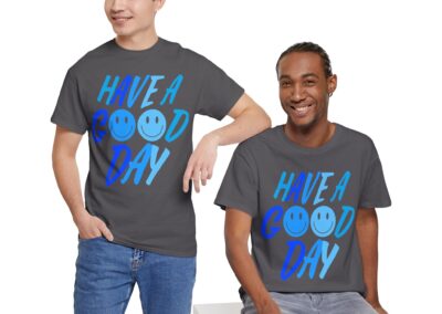 Unisex Heavy Cotton Tee with 'Have a Good Day' Print