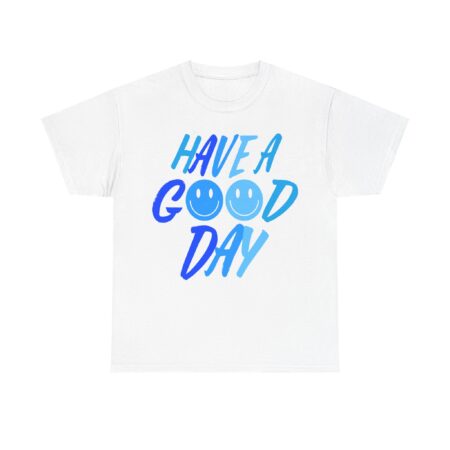 Unisex Heavy Cotton Tee with 'Have a Good Day' Print