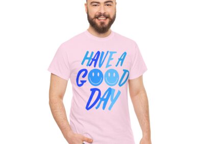 Unisex Heavy Cotton Tee with 'Have a Good Day' Print